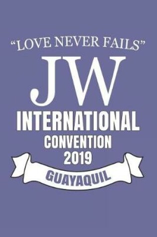 Cover of Love Never Fails Jw International Convention 2019 Guayaquil