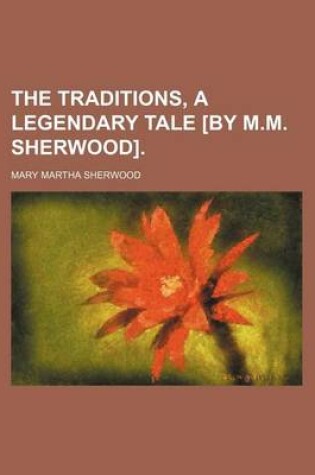 Cover of The Traditions, a Legendary Tale [By M.M. Sherwood].