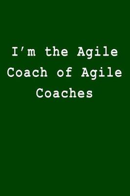 Book cover for I'm the Agile Coach of Agile Coaches