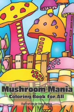 Cover of Mushroom Mania Coloring Book for All