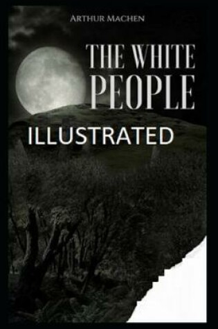 Cover of The White People Illustrated