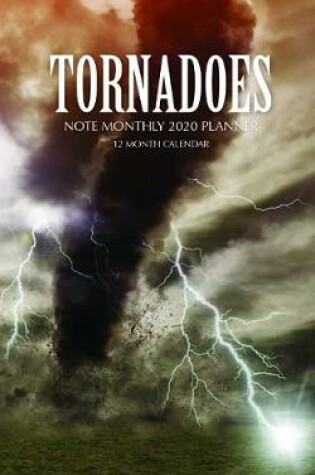 Cover of Tornadoes Note Monthly 2020 Planner 12 Month Calendar