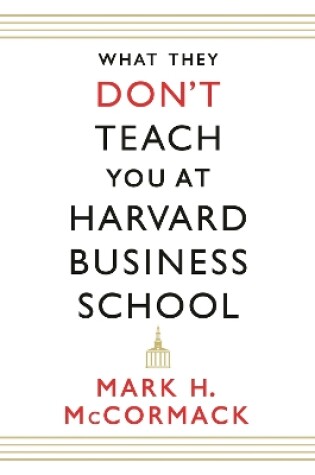 Cover of What They Don't Teach You At Harvard Business School