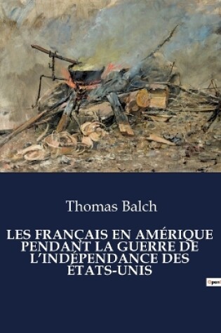 Cover of Les Français En Amérique Pendant La Guerre de l'Indépendance Des États-Unis
