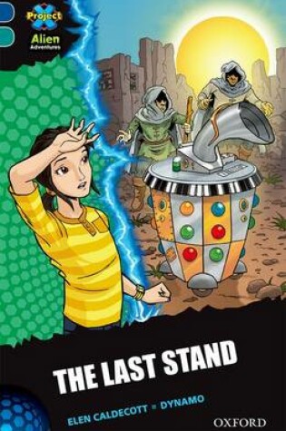 Cover of Project X Alien Adventures: Dark Blue Book Band, Oxford Level 16: The Last Stand