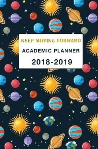 Cover of Academic Planner 2018-2019 Keep Moving Forward