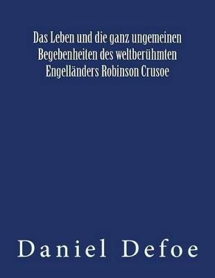 Book cover for Das Leben und die ganz ungemeinen Begebenheiten des weltberühmten Engelländers Robinson Crusoe