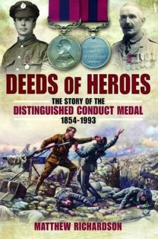 Cover of Deeds of Heroes: The Story of the Distinguished Conduct Medal 1854-1993
