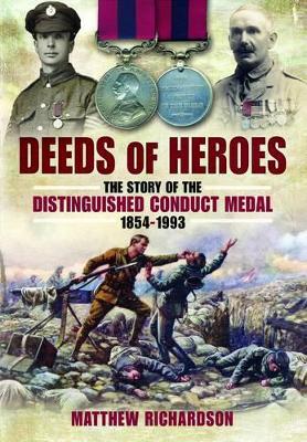 Book cover for Deeds of Heroes: The Story of the Distinguished Conduct Medal 1854-1993