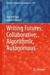 Book cover for Writing Futures: Collaborative, Algorithmic, Autonomous