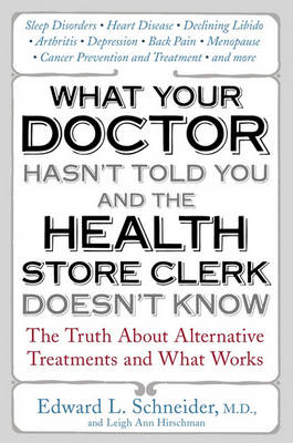 Book cover for What Your Doctor Hasn't Told You and the Health-Store Clerkdoesn't Know