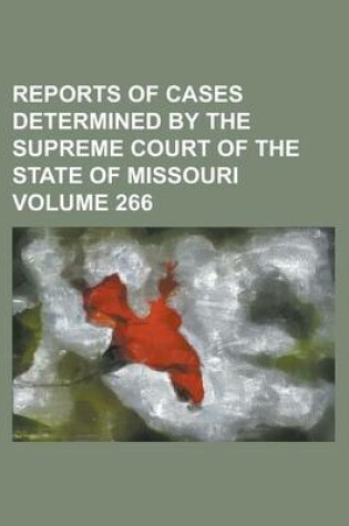 Cover of Reports of Cases Determined by the Supreme Court of the State of Missouri Volume 266