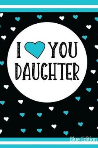 Cover of I Love You Daughter Blue Edition