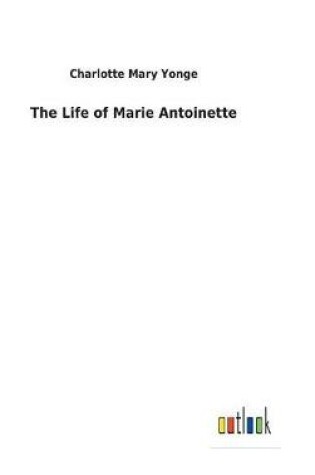 Cover of The Life of Marie Antoinette