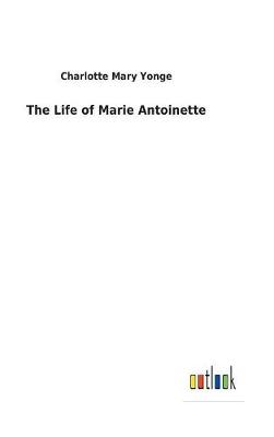 Book cover for The Life of Marie Antoinette