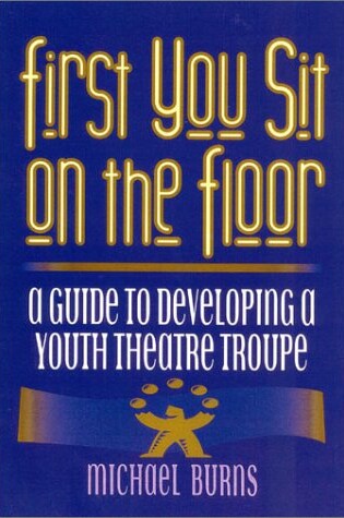 Cover of First You Sit on the Floor