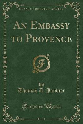 Book cover for An Embassy to Provence (Classic Reprint)
