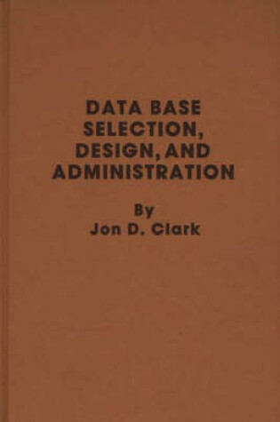 Cover of Data Base Selection, Design, and Administration.