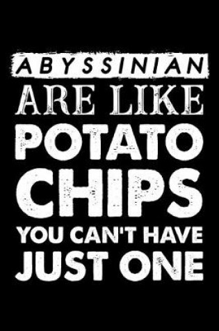 Cover of Abyssinian Are Like Potato Chips You Can't Have Just One