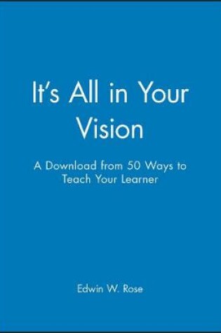 Cover of It's All in Your Vision - A Download from 50 Ways to Teach Your Learner