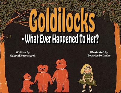 Book cover for Goldilocks What Ever Happened To Her?