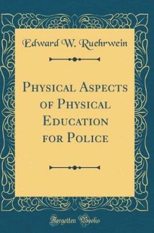 Cover of Physical Aspects of Physical Education for Police (Classic Reprint)
