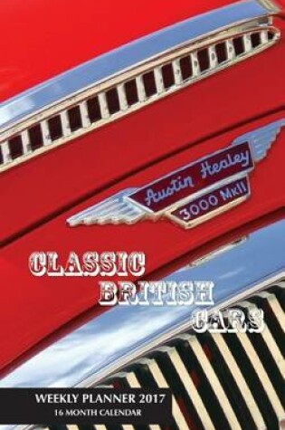 Cover of Classic British Cars Weekly Planner 2017