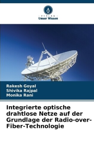 Cover of Integrierte optische drahtlose Netze auf der Grundlage der Radio-over-Fiber-Technologie