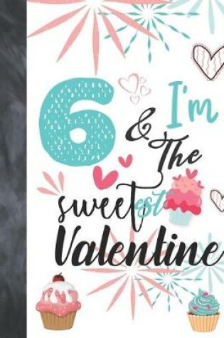 Cover of 6 & I'm The Sweetest Valentine