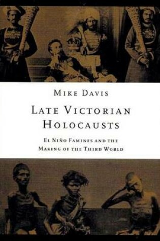 Cover of Late Victorian Holocausts: El Nino Famines and the Making of the Third World