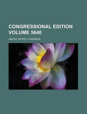 Book cover for Congressional Edition Volume 5640