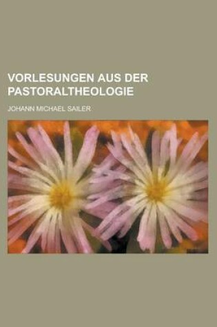 Cover of Vorlesungen Aus Der Pastoraltheologie