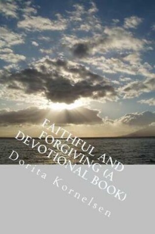 Cover of Faithful and Forgiving (A Devotional Book)