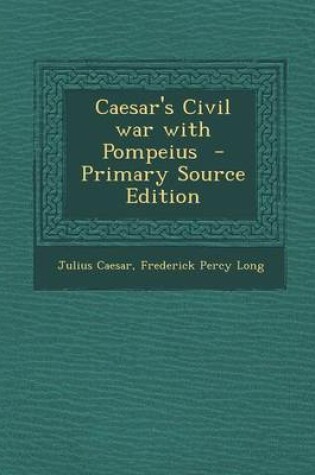 Cover of Caesar's Civil War with Pompeius - Primary Source Edition