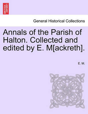 Book cover for Annals of the Parish of Halton. Collected and Edited by E. M[ackreth].