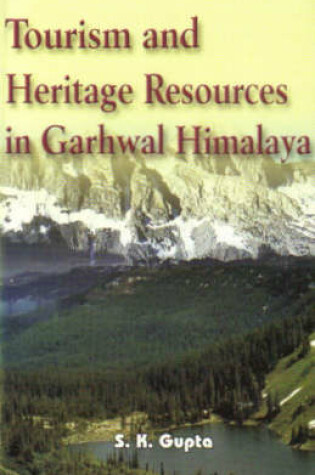 Cover of Tourism and Heritage Resources in Garhwal Himalayas