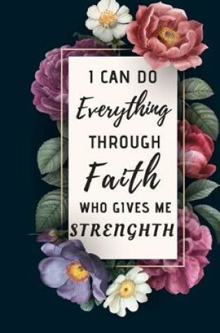 Cover of I Can Do Everything Through Faith Who Gives Me Stength