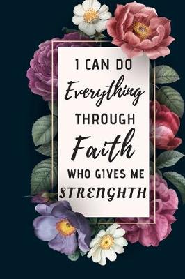 Book cover for I Can Do Everything Through Faith Who Gives Me Stength