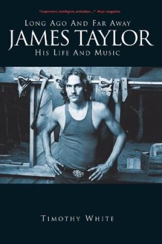 Cover of Long Ago and Far Away: James Taylor: His Life and Music