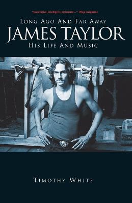 Book cover for Long Ago and Far Away: James Taylor: His Life and Music