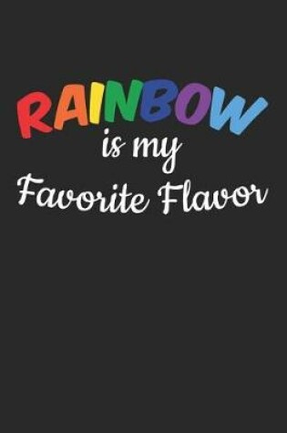 Cover of Rainbow Is My Favorite Flavor