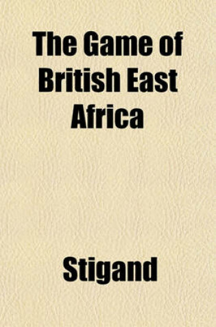 Cover of The Game of British East Africa