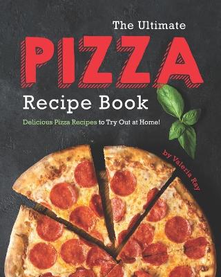 Book cover for The Ultimate Pizza Recipe Book