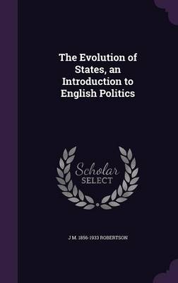 Book cover for The Evolution of States, an Introduction to English Politics