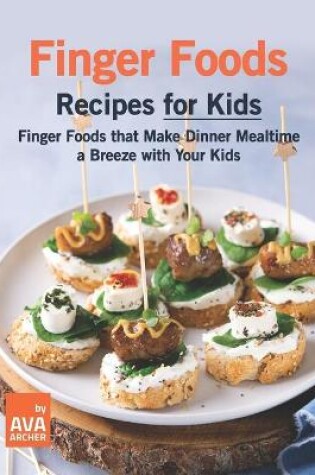 Cover of Finger Foods Recipes for Kids