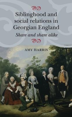 Book cover for Siblinghood and Social Relations in Georgian England