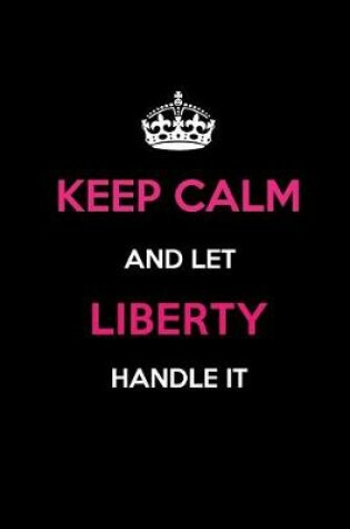 Cover of Keep Calm and Let Liberty Handle It