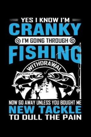 Cover of Yes, I know I'm Cranky I'm Going Through Fishing