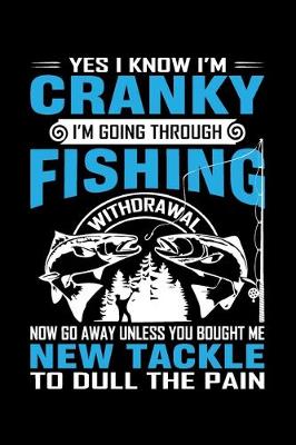 Book cover for Yes, I know I'm Cranky I'm Going Through Fishing