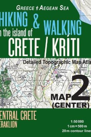 Cover of Hiking & Walking in the Island of Crete/Kriti Map 2 (Center) Detailed Topographic Map Atlas 1